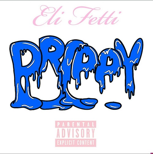 Eli Fetti Releases New Single “Drippy”