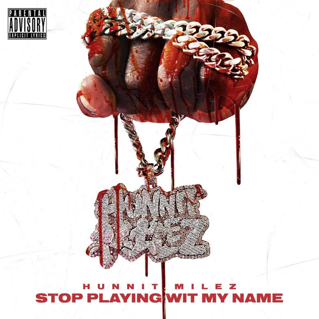 Hunnit Milez – “Stop Playing Wit My Name”