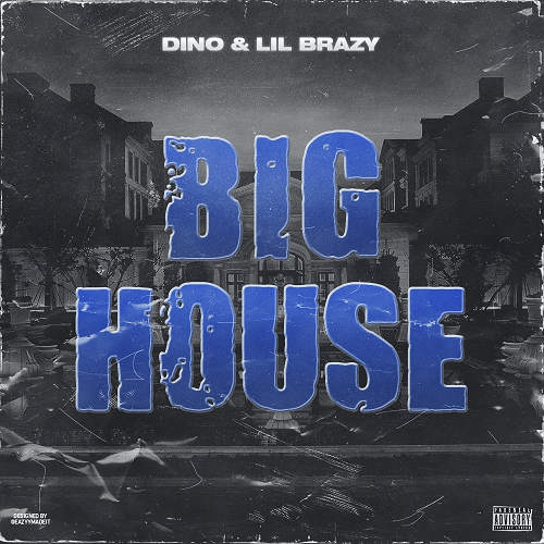 New Music- Dino – Big House ft. Lil Brazy