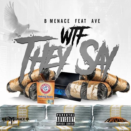 Available Now- B MENACE ft. AVE – WHAT THEY SAY