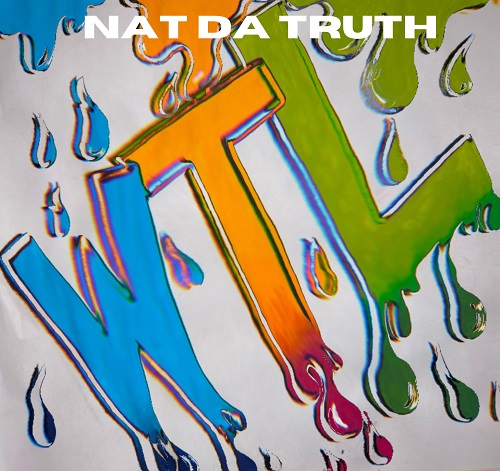Nat Da Truth’s new single ‘WTL’