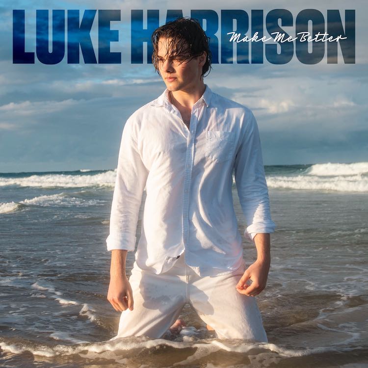 [Single] Luke Harrison “Make Me Better”