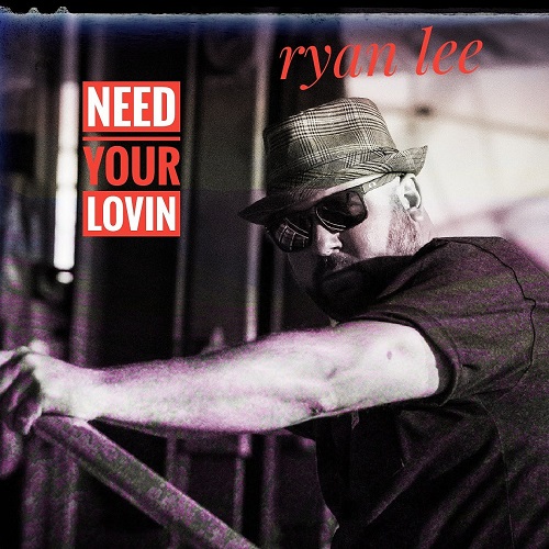 Ryan Lee fuses country and rock on new single “Need Your Lovin”