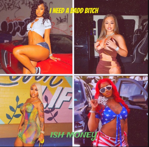 ISH Money Drops Infectious Anthem “I Need A Bad Bitch”